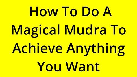 Magical mudra to achieb anything